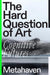 The Hard Question of Art