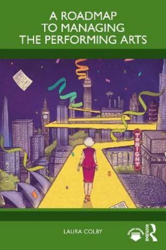 A Roadmap to Managing the Performing Arts