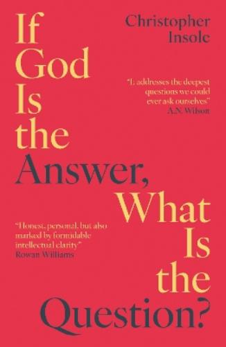 If God Is the Answer, What Is the Question?