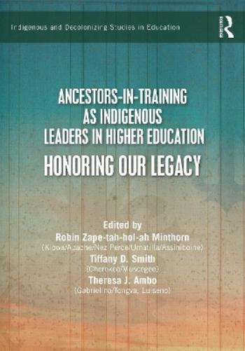 Ancestors-in-Training as Indigenous Leaders in Higher Education