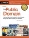 The Public Domain: How to Find & Use Copyright-Free Writings, Music, Art & More