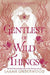 Gentlest of Wild Things