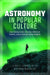 Astronomy in Popular Culture