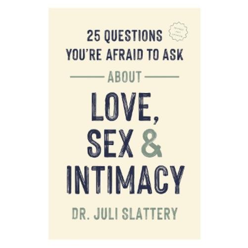 25 Questions You're Afraid to Ask About Love, Sex & Intimacy