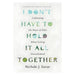 I Don't Have to Hold it All Together