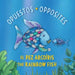El Pez Arcoíris: Opuestos / The Rainbow Fish: Opposites