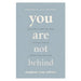 You Are Not Behind