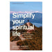 Simplify Your Spiritual Life