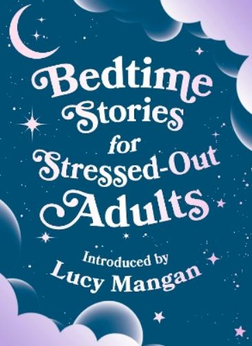 Bedtime Stories for Stressed Out Adults