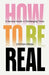 How to be Real