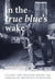 In the True Blue's Wake
