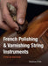 French Polishing & Varnishing String Instruments