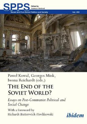 The End of the Soviet World? Essays on Post-Communist Political and Social Change