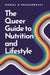 The Queer Guide to Nutrition and Lifestyle