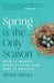 Spring is the Only Season