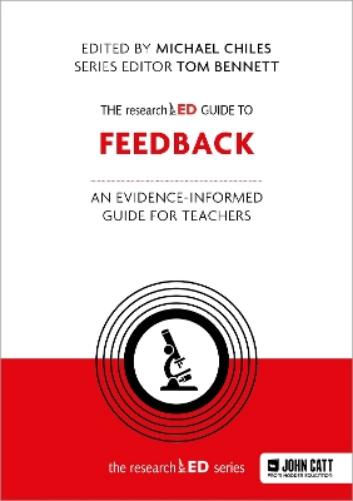 The researchED Guide to Feedback: An evidence-informed guide for teachers