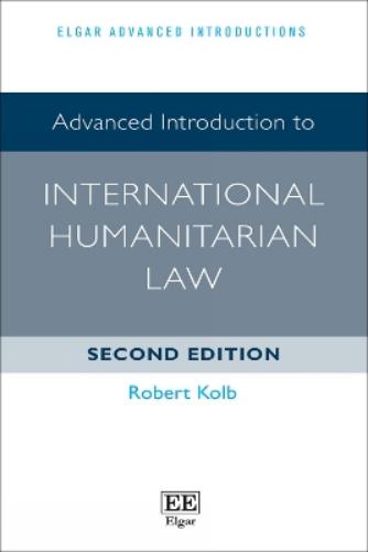 Advanced Introduction to International Humanitarian Law