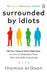Surrounded by Idiots