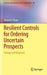 Resilient Controls for Ordering Uncertain Prospects