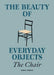 The Beauty of Everyday Objects: The Chair