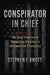 Conspirator in Chief