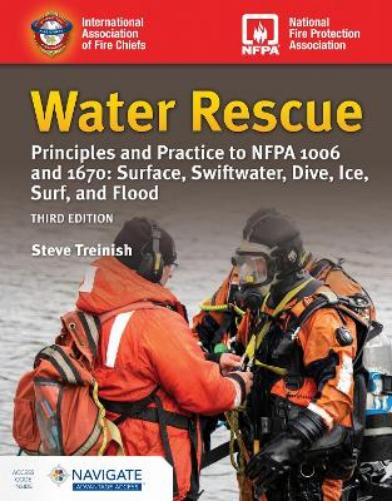 Water Rescue: Principles and Practice to NFPA 1006 and 1670: Surface, Swiftwater, Dive, Ice, Surf, and Flood (includes Navigate Advantage Access)