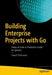 Building Enterprise Projects with Go