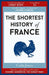 The Shortest History of France
