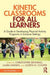 Kinetic Classrooms for All Learners