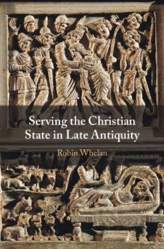 Serving the Christian State in Late Antiquity