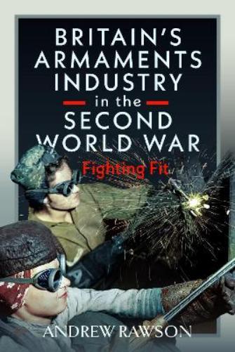 Britain's Armaments Industry in the Second World War