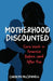 Motherhood Discounted