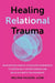 Healing Relational Trauma