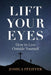Lift Your Eyes: How to Live Outside Yourself
