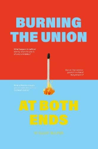 Burning the Union at Both Ends