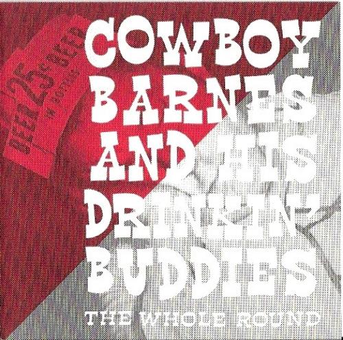 Cowboy Barnes & His Drinking Buddie - The Whole Round