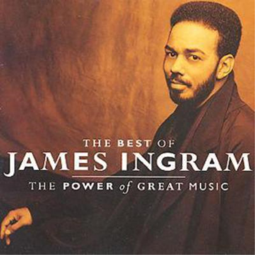 The Best Of James Ingram: THE POWER of GREAT MUSIC
