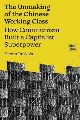 The Unmaking of the Chinese Working Class