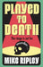 Played to Death