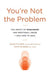 You're Not the Problem