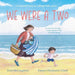 We Were a Two