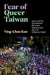 Fear of Queer Taiwan