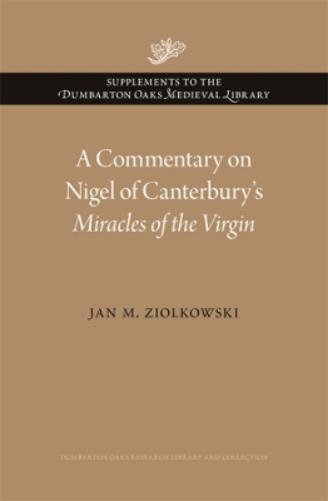 A Commentary on Nigel of Canterbury’s Miracles of the Virgin