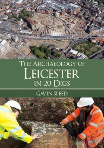The Archaeology of Leicester in 20 Digs