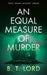 An Equal Measure of Murder