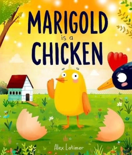 Marigold is a Chicken: a funny and heartwarming picture book about unconditional love