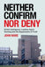 Neither Confirm Nor Deny