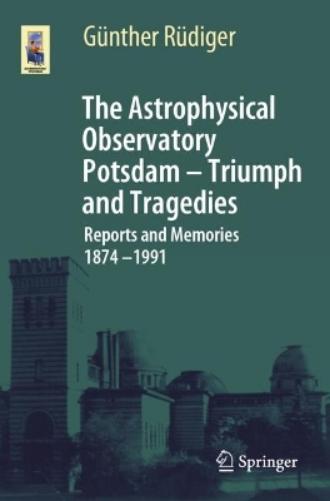 The Astrophysical Observatory Potsdam - Triumph and Tragedies