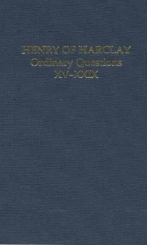 Henry of Harclay: Ordinary Questions, XV–XXIX