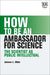 How to be an Ambassador for Science